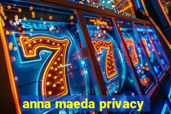 anna maeda privacy